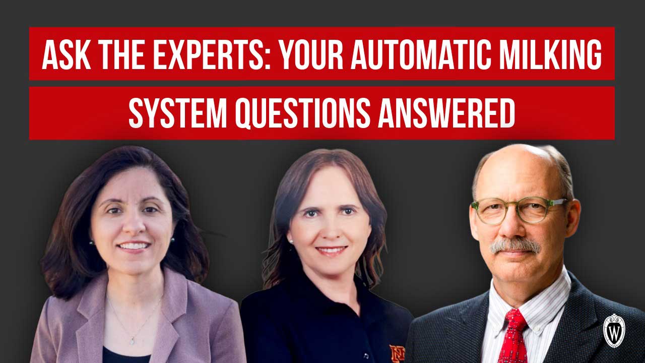 Ask the Experts: Your Automatic Milking System Questions Answered - Four dairy specialists with University of Wisconsin logo