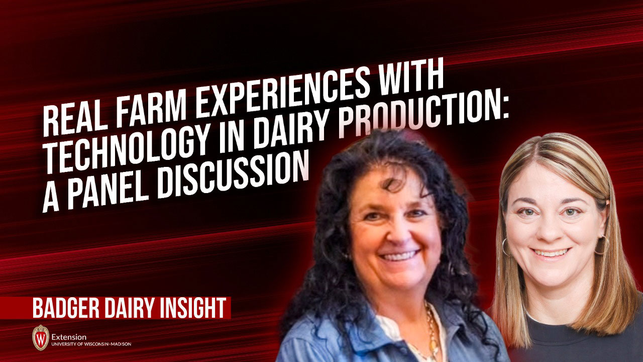 "Real Farm Experiences with Technology in Dairy Production: A Panel Discussion" — Badger Dairy Insight, UW-Madison Extension.