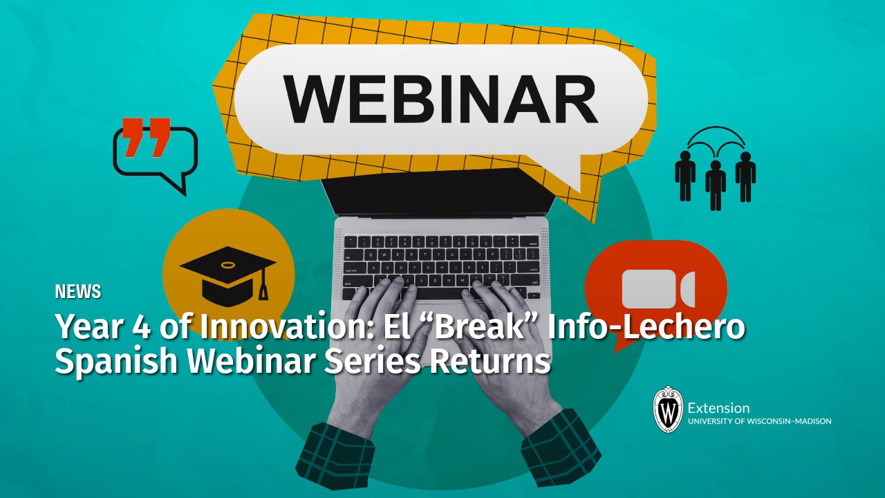 Webinar graphic with laptop and hands typing, promoting "Year 4 of Innovation: El 'Break' Info-Lechero Spanish Webinar Series Returns," UW-Madison Extension.