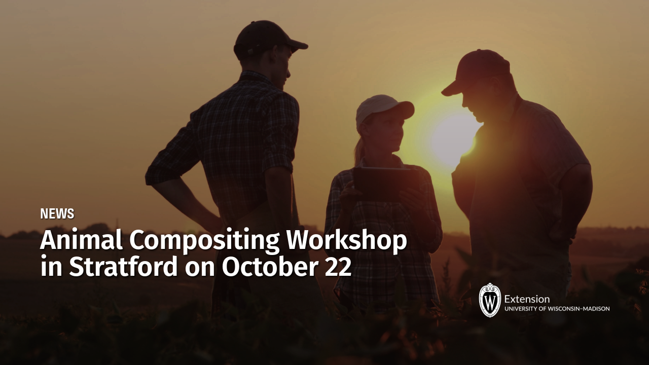 Three silhouetted people in a field at sunset; UW-Madison Extension news graphic titled "Animal Compositing Workshop in Stratford on October 22."