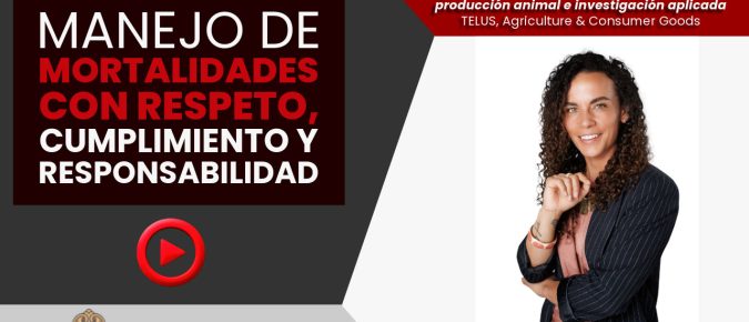 Manejo de mortalidades con respeto, cumplimiento y responsabilidad [Video] ▶️